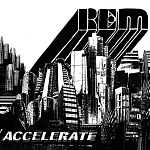 R.E.M. / ACCELERATE [45rpm 180g 2LP] + BONUS CD