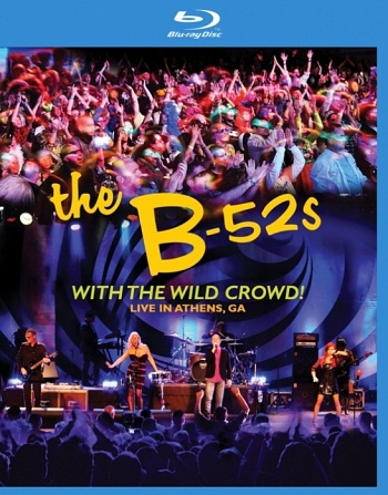 The B-52s with the Wild Crowd! Live In Athens, GA