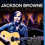Jackson Browne / I'll Do Anythng - Live in Concert  (2013) [Blu-ray]