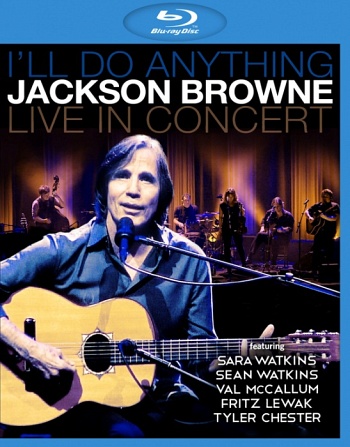 Jackson Browne / I'll Do Anythng - Live in Concert  (2013) [Blu-ray]